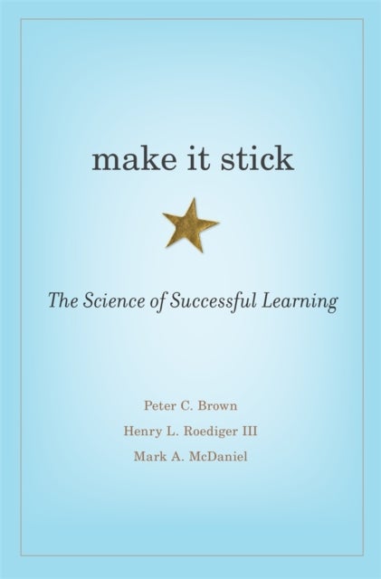 Make It Stick - The Science of Successful Learning