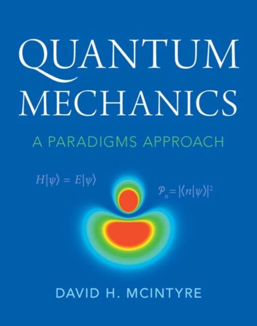 Quantum Mechanics - A Paradigms Approach