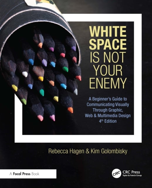 White Space Is Not Your Enemy - A Beginner's Guide to Communicating Visually Throu