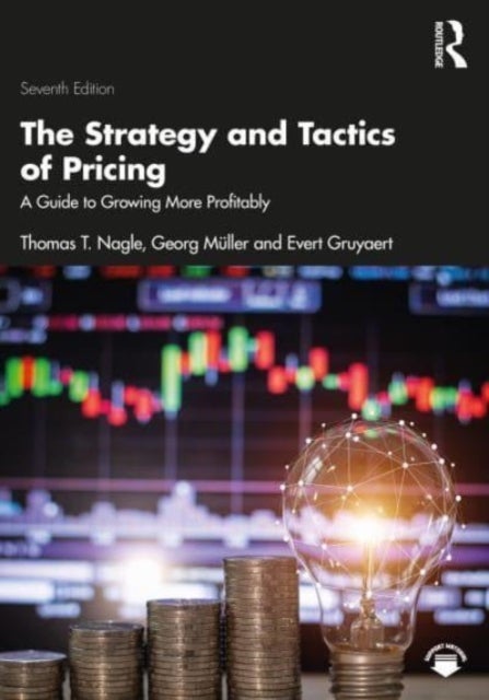 The Strategy and Tactics of Pricing - A Guide to Growing More Profitably