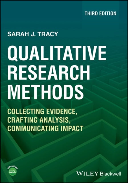Qualitative Research Methods - Collecting Evidence, Crafting Analysis, Communicat