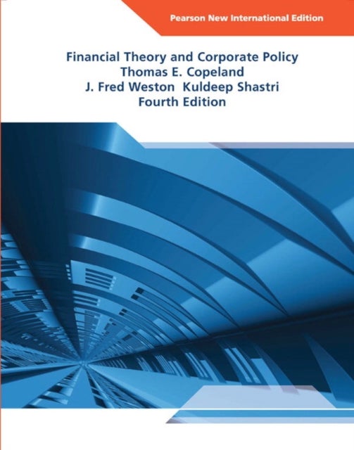 Financial Theory and Corporate Policy - Pearson New International Edition