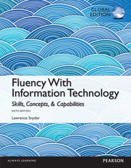 Fluency With Information Technology: Global Edition - Global Edition