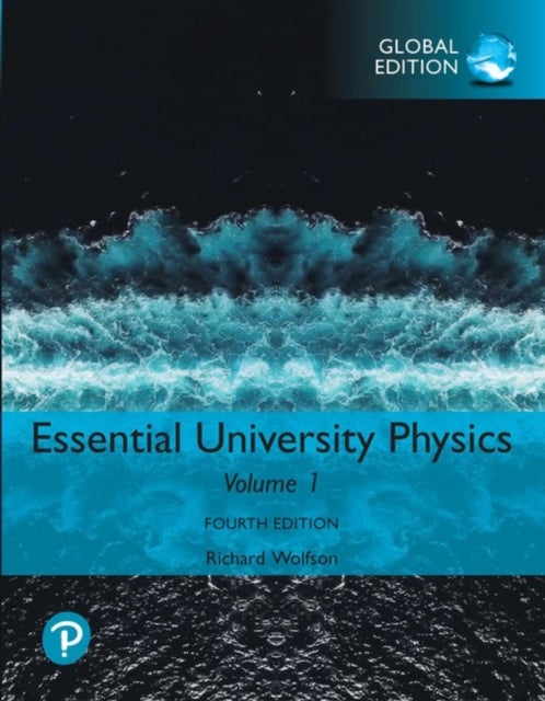 Essential University Physics: Volume 1, Global Edition - Global Edition