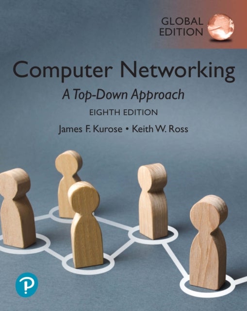 Computer Networking: A Top-Down Approach, Global Edition - Global Edition