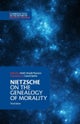 Nietzsche: On the Genealogy of Morality and Other Writings