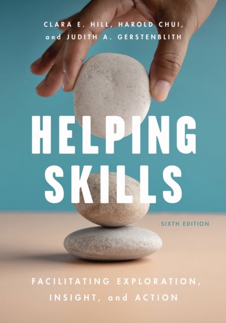 Helping Skills - Facilitating Exploration, Insight, and Action