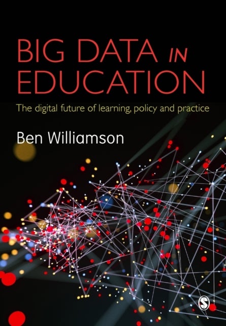 Big Data in Education - The digital future of learning, policy and practic
