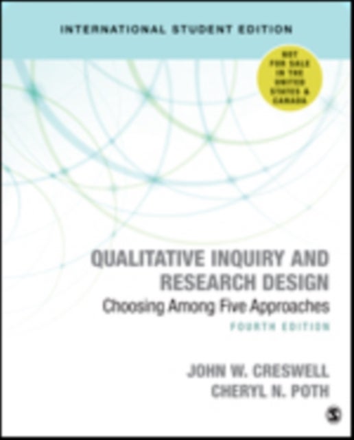Qualitative Inquiry and Research Design (International Student Edition) - Choosing Among Five Approaches