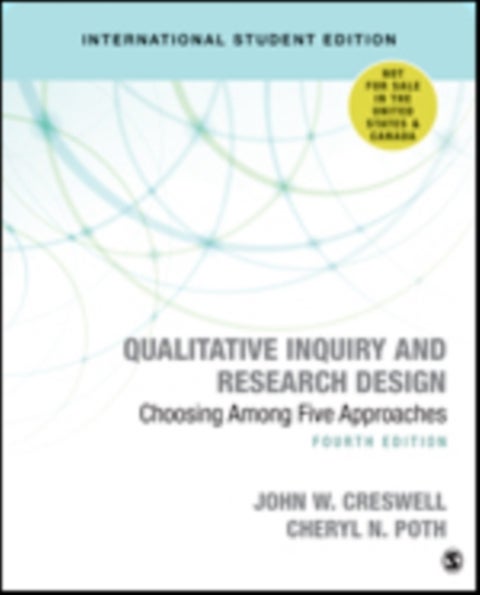 Qualitative Inquiry and Research Design (International Student Edition) - Choosing Among Five Approaches