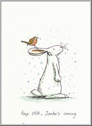 Julekort "Keep Still Santa`s Coming"