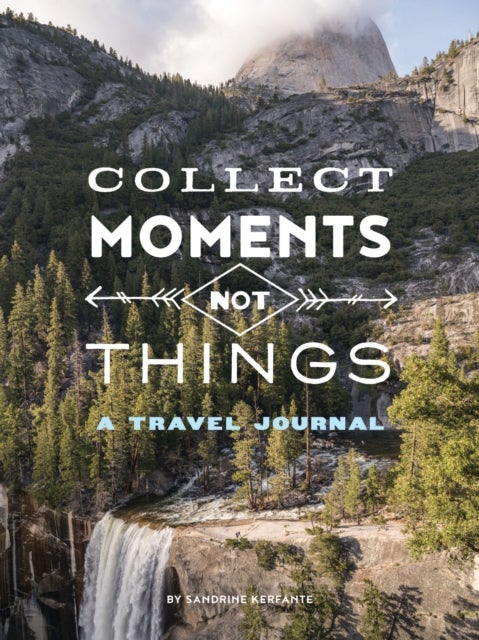 COLLECT MOMENTS NOT THINGS