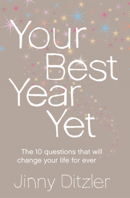 Your Best Year Yet! - Make the Next 12 Months Your Best Ever!