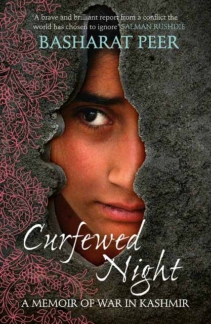 Curfewed Night - A Frontline Memoir of Life, Love and War in Kashmir