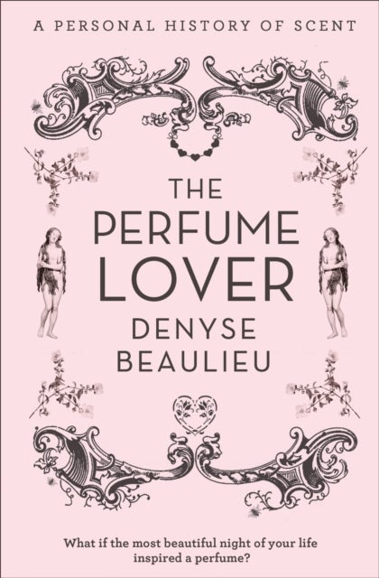 The Perfume Lover - A Personal Story of Scent