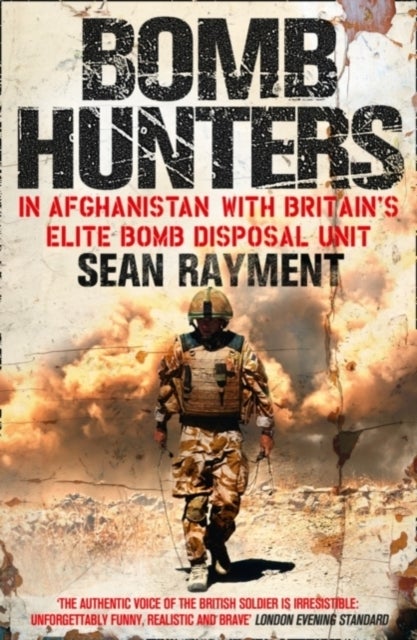 Bomb Hunters - In Afghanistan with Britain’s Elite Bomb Disposal Unit