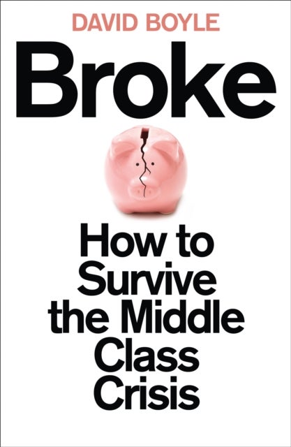 Broke - How to Survive the Middle-Class Crisis