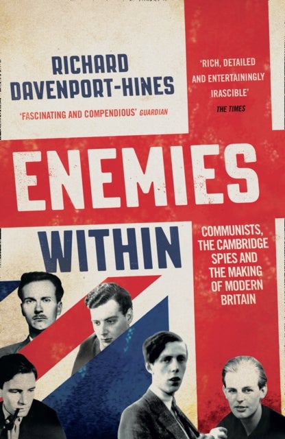 Enemies Within - Communists, the Cambridge Spies and the Making of Modern Britain