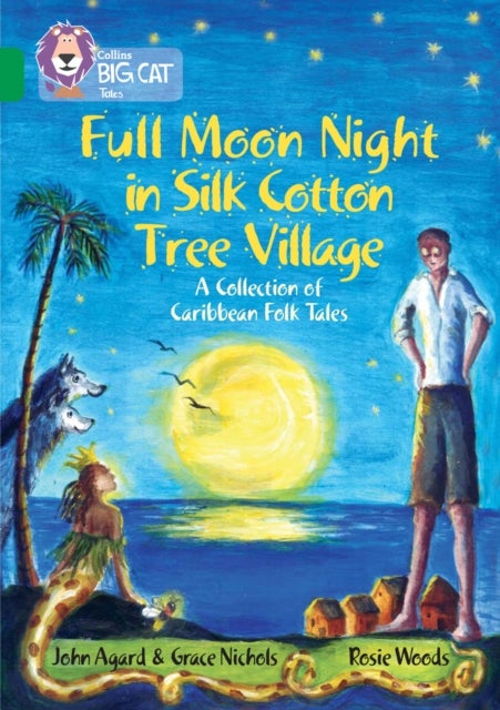 Full Moon Night in Silk Cotton Tree Village: A Collection of Caribbean Folk Tales - Band 15/Emerald