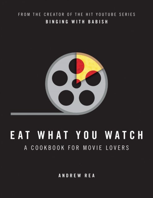 Eat What You Watch - A Cookbook for Movie Lovers