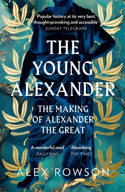 The Young Alexander - The Making of Alexander the Great