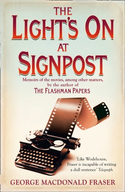 The Light¿s On At Signpost - Memoirs of the Movies, Among Other Matters