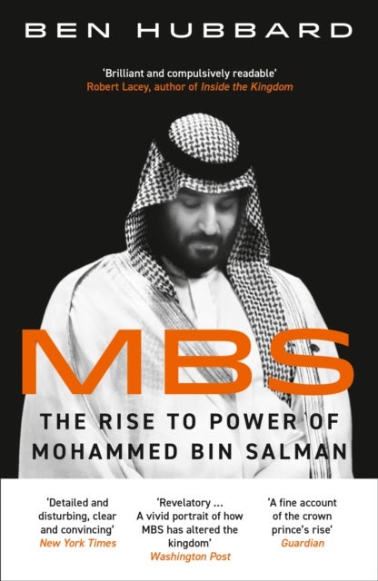 MBS - The Rise to Power of Mohammed Bin Salman