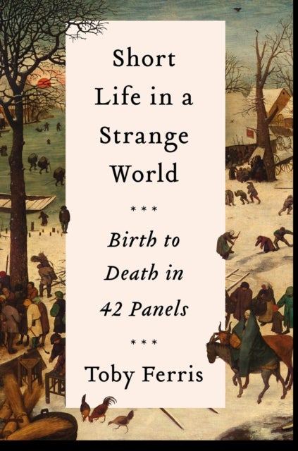 Short Life in a Strange World - Birth to Death in 42 Panels