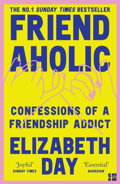 Friendaholic - Confessions of a Friendship Addict