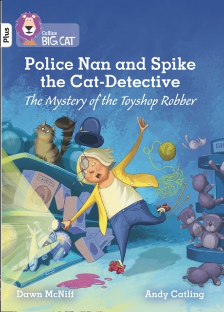 Police Nan and Spike the Cat-Detective – The Mystery of the Toyshop Robber - Band 10+/White Plus