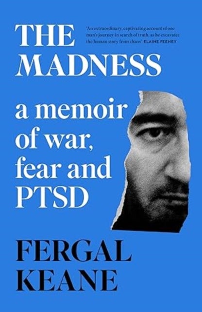 The Madness - A Memoir of War, Fear and PTSD