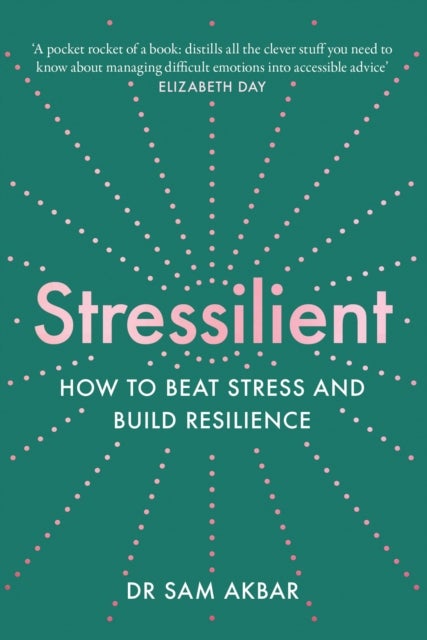 Stressilient - How to Beat Stress and Build Resilience