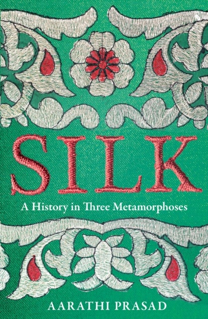 Silk - A History in Three Metamorphoses