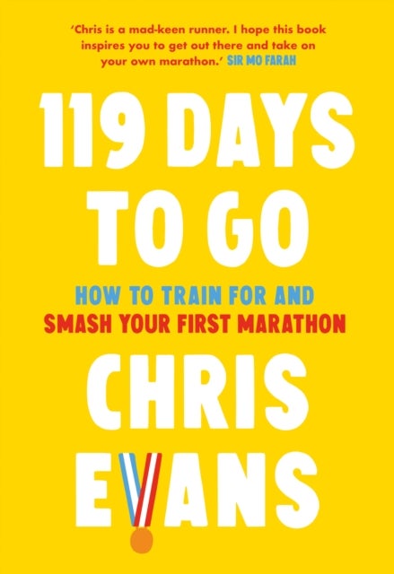 119 Days to Go - How to Train for and Smash Your First Marathon
