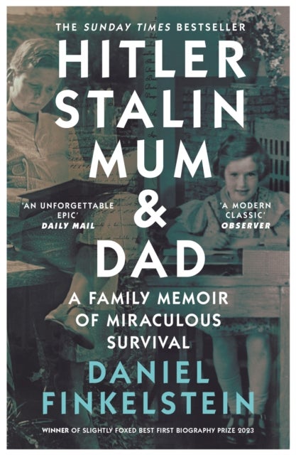 Hitler, Stalin, Mum and Dad - A Family Memoir of Miraculous Survival