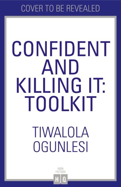 Confident and Killing It - A Toolkit for Life