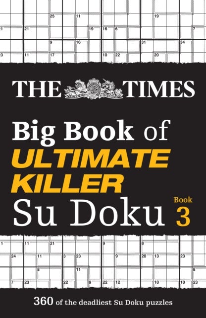 The Times Big Book of Ultimate Killer Su Doku book 3 - 360 of the Deadliest Su Doku Puzzles