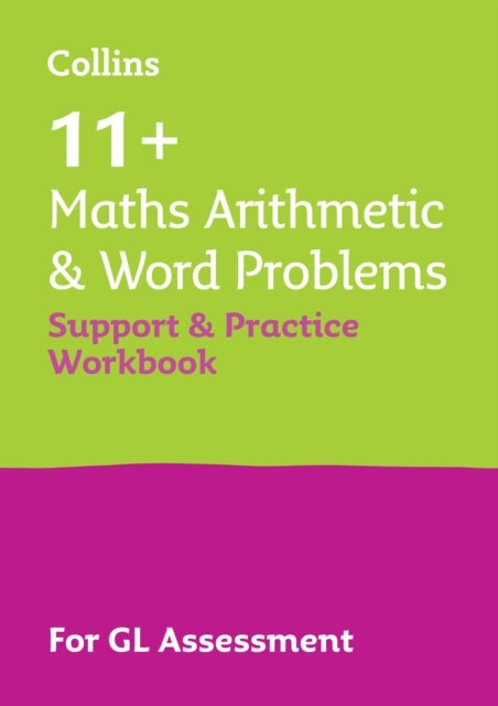 11+ Maths Arithmetic and Word Problems Support and Practice Workbook - For the Gl Assessment 2026 Tests