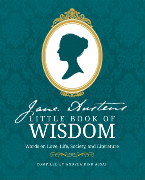 Jane Austen’s Little Book of Wisdom - Words on Love, Life, Society and Literature