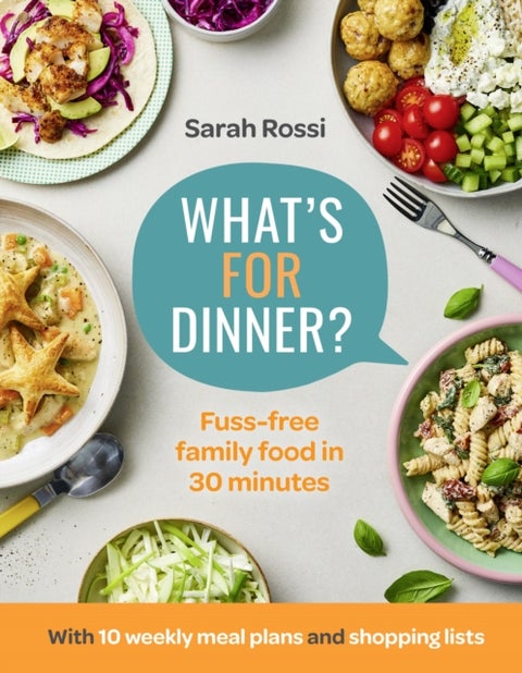 What¿s For Dinner? - 30-Minute Quick and Easy Family Meals. the Sunday Times Bestseller from the Taming Twins Fuss-Free Family Food Blog
