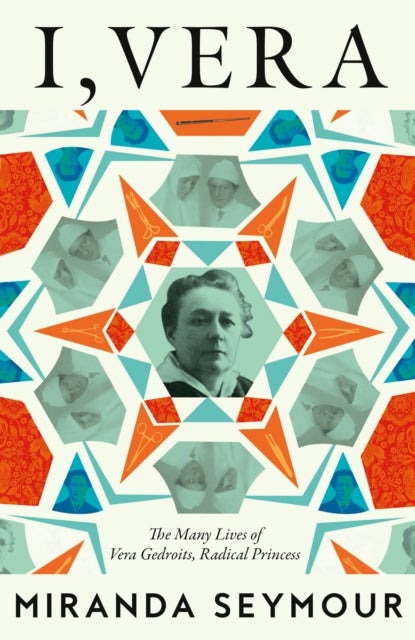 I, Vera - The Many Lives of Vera Gedroits, a Radical Princess