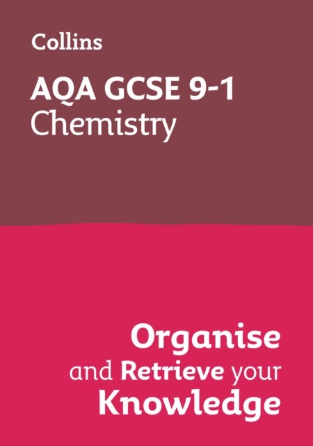 AQA GCSE 9-1 Chemistry Organise and Retrieve Your Knowledge - Ideal for the 2026 and 2027 Exams