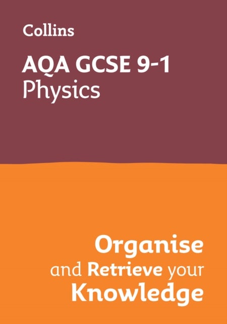 AQA GCSE 9-1 Physics Organise and Retrieve Your Knowledge - Ideal for the 2026 and 2027 Exams