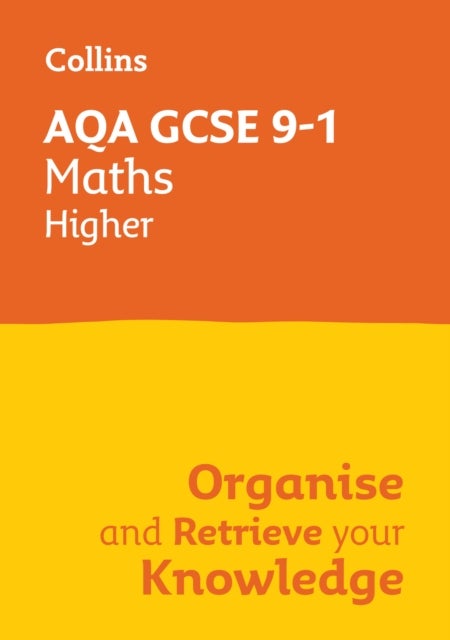 AQA GCSE 9-1 Maths Higher Organise and Retrieve Your Knowledge - Ideal for the 2026 and 2027 Exams