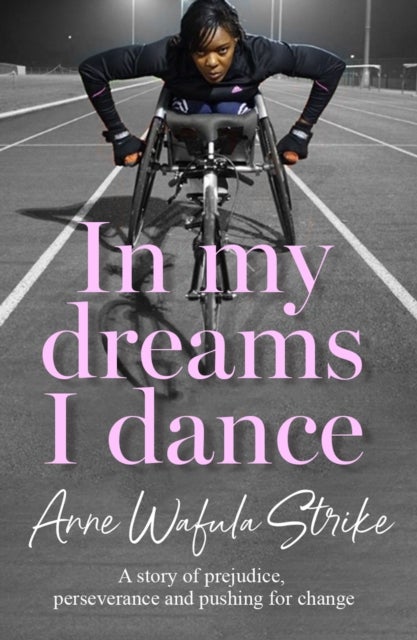 In My Dreams I Dance - A Story of Prejudice, Perseverance and Pushing for Change