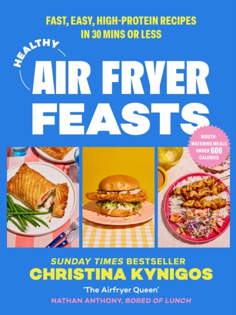 Healthy Air Fryer Feasts - Fast, Easy, High-Protein Recipes in 30 Mins or Less