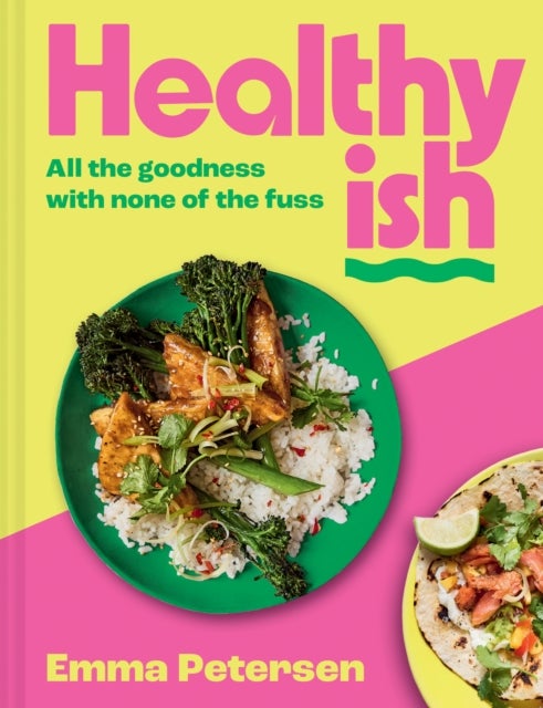 Healthyish - All the Goodness with None of the Fuss