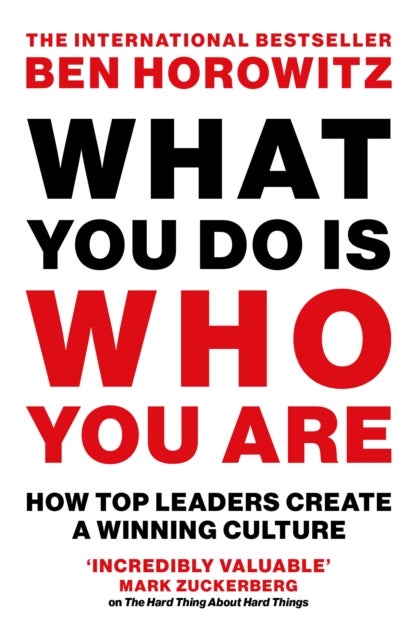 What You Do Is Who You Are - How Top Leaders Create a Winning Culture