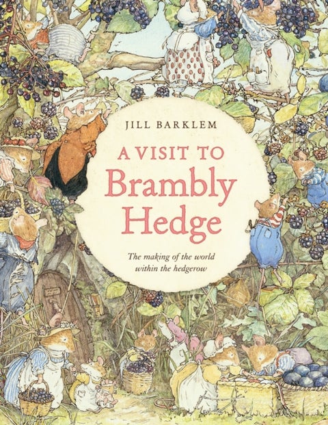 A Visit to Brambly Hedge - Imagining the World within the Hedgerow