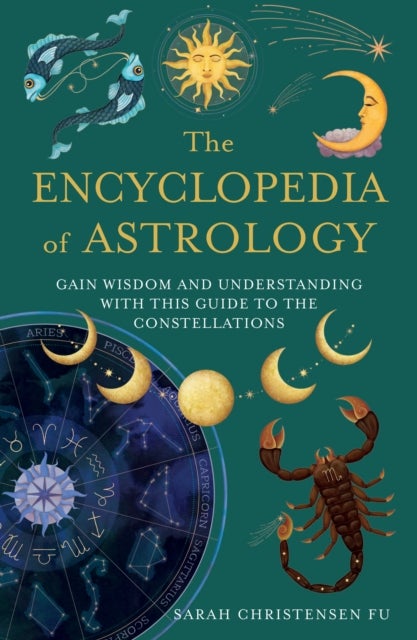 The Encyclopedia of Astrology - Gain Wisdom and Understanding with This Guide to the Constellations